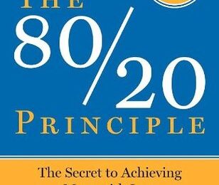 The 80/20 Principle, Third Edition: The Secret to Achieving More with Less | Richard Koch