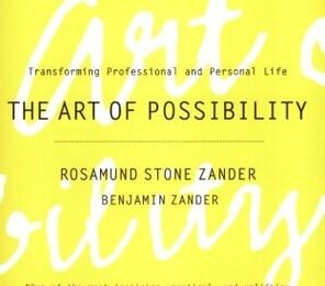 The Art of Possibility: Transforming Professional and Personal Life | Rosamund Stone Zander and Benjamin Zander