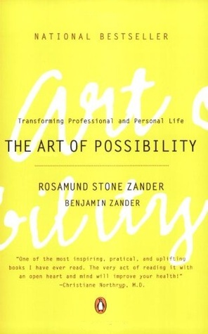 The Art of Possibility by Rosamund Stone Zander and Ben Zander